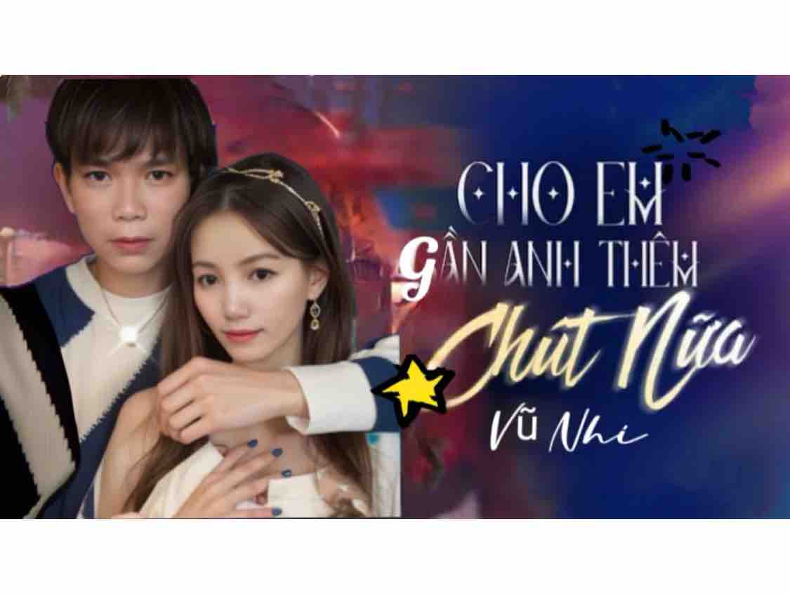 Cho Em Gần Anh Thêm Chút Nữa Vũ Ơi 