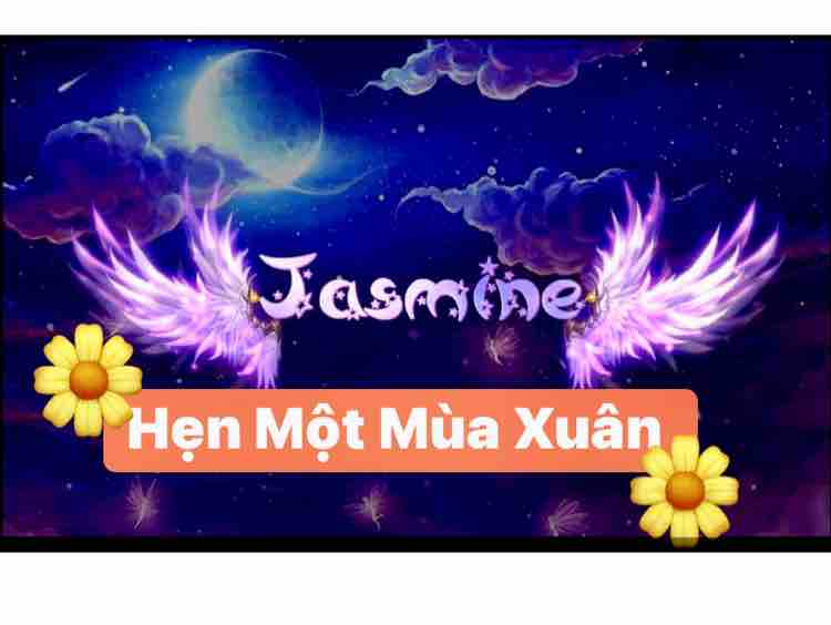 ❤️❤️ Hẹn Một Mùa mùa Xuân ❤️❤️Mến mời Sc cùng Jasmine.