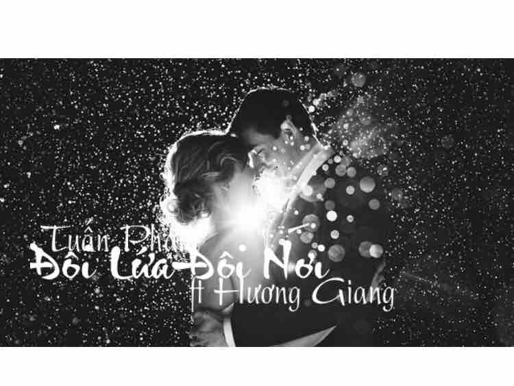ĐÔI LỨA ĐÔI NƠI - Hương Giang ft Tuấn Phạm